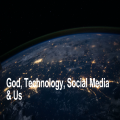 God, technology, social media & us (talk 3): Smartphones