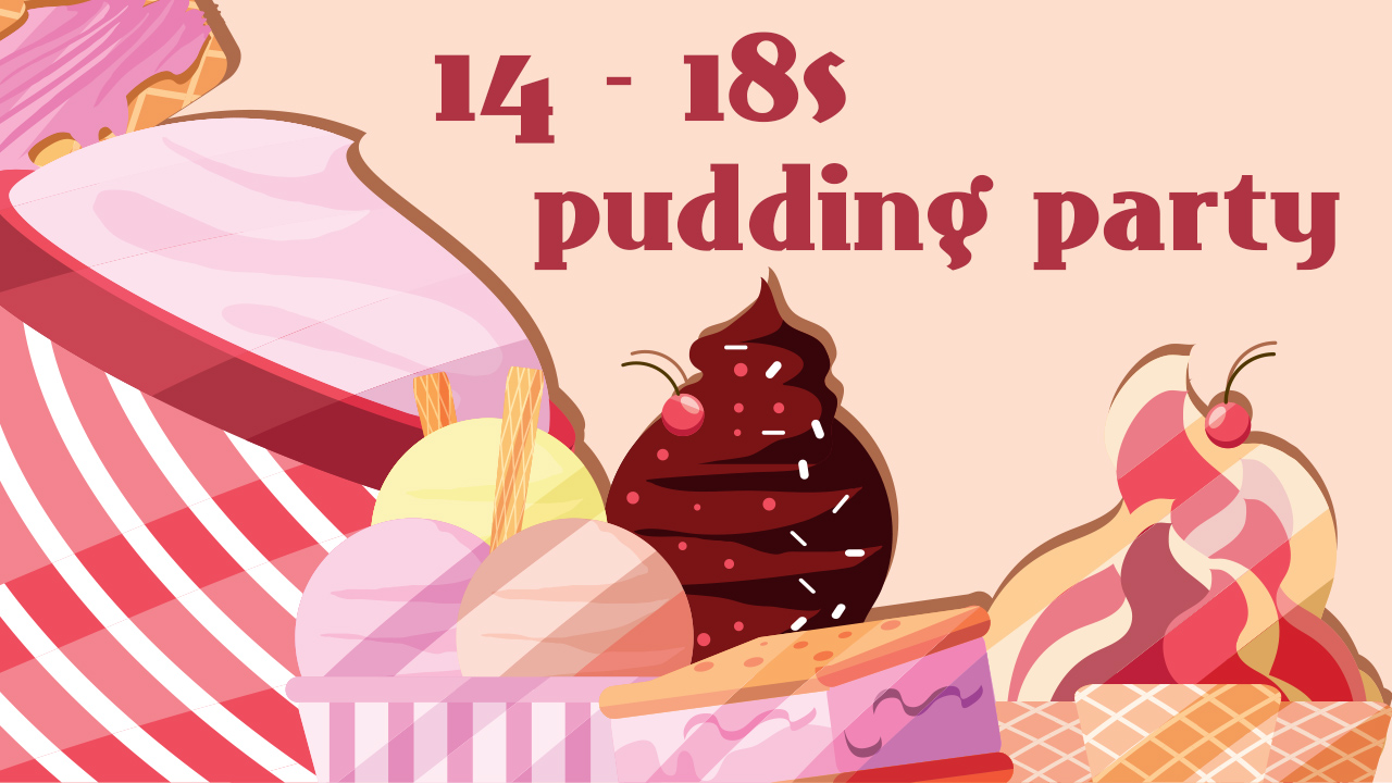 14-18s pudding party